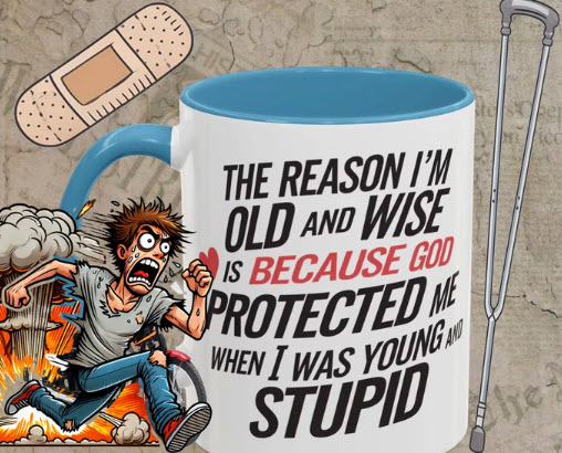 Funny coffee mug with blue handle and interior, featuring the quote 'The reason I’m old and wise is because God protected me when I was young and stupid' - perfect old fart gift, aging humor mug, Christian novelty gift for men, retired daredevils, and sarcastic birthday gifts for seniors.