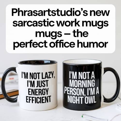 PhrasArtStudio’s New Sarcastic Work Mugs – The Perfect Office Humor