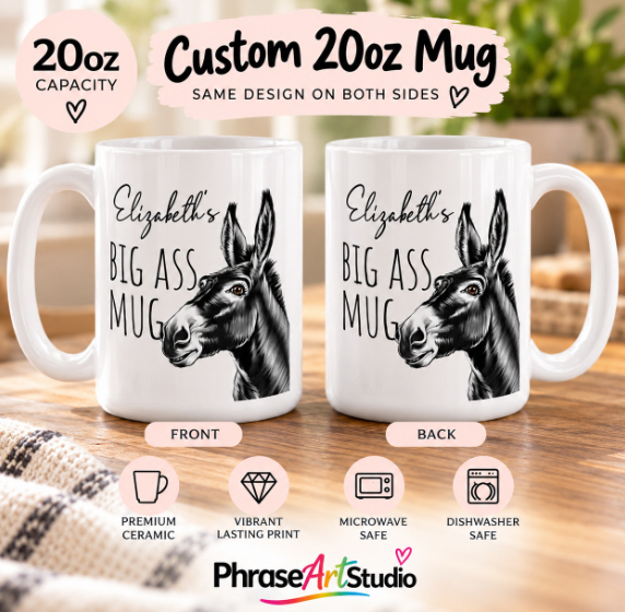 Personalized custom name 20oz ceramic mug reading Elizabeth's Big Ass Mug with donkey line art illustration printed on both sides with microwave and dishwasher safe icons.